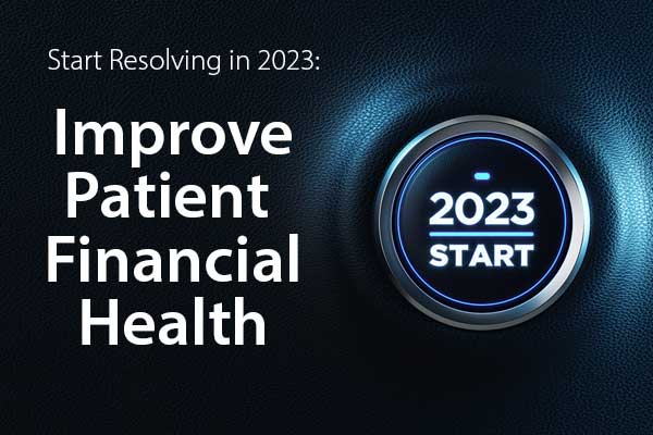 2023 Resolution: Improve Patient Financial Health